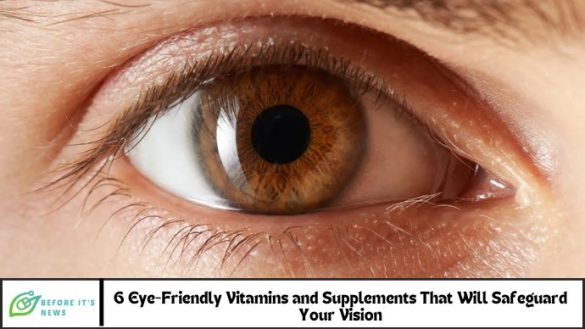 6 Eye-Friendly Vitamins and Supplements That Will Safeguard Your Vision