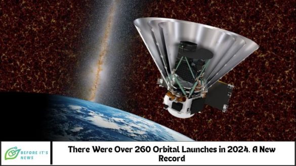 There Were Over 260 Orbital Launches in 2024. A New Record